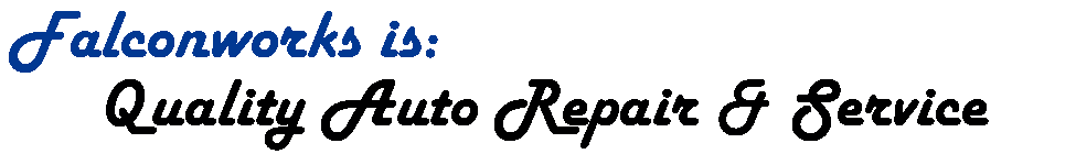 Falconworks is: quality auto repair & service